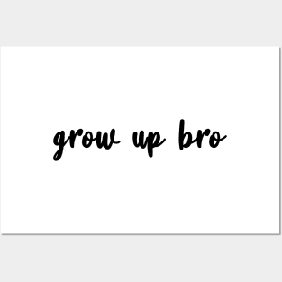 Grow Up Bro Posters and Art